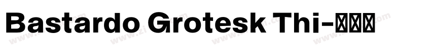 Bastardo Grotesk Thi字体转换 Bastardo Grotesk Thi字体转换
